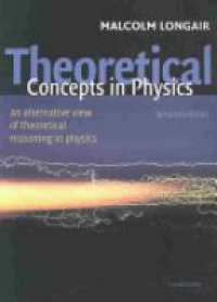 Longair M. - Theoretical Concepts in Physics