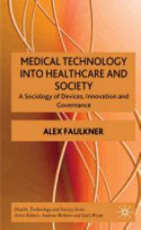 Faulkner - Medical Technology into Healthcare and Society