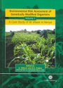 Environmental Risk Assessment of Genetically Modified Organisms, Volume 1: A Case Study of Bt Maize in Kenya