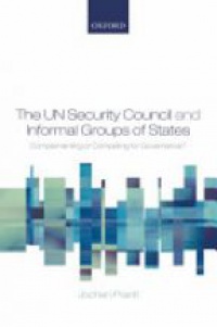 Prantl J. - The UN Security Council and Informal Groups of States: Complementing or Competing for Governance?