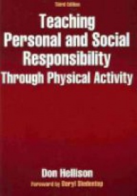 Hellison - TEACHING PERSONAL & SOCIAL RESPONSIBILITY THROUGH PHYSICAL ACTIVI