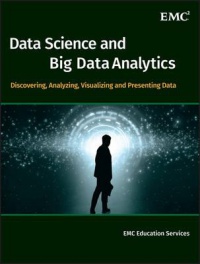 EMC Education Services - Data Science and Big Data Analytics: Discovering, Analyzing, Visualizing and Presenting Data