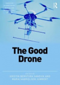 Kristin Bergtora Sandvik, Maria Gabrielsen Jumbert - The Good Drone