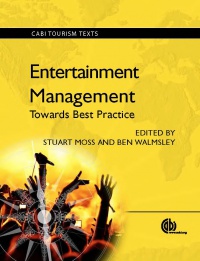 Stuart Moss, Ben Walmsley - Entertainment Management: Towards Best Practice