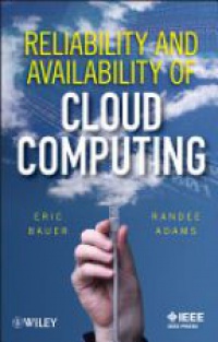 Bauer E. - Reliability and Availability of Cloud Computing