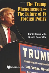 Rosefielde Steven, Mills Daniel Quinn - Trump Phenomenon And The Future Of Us Foreign Policy, The