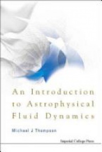 Thompson M. - Introduction To Astrophysical Fluid Dynamics, An
