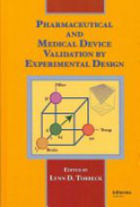 Lynn D Torbeck - Pharmaceutical and Medical Device Validation by Experimental Design