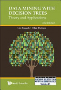 Maimon Oded Z,Rokach Lior - Data Mining With Decision Trees: Theory And Applications (2nd Edition)