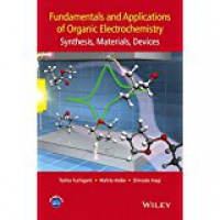 Toshio Fuchigami,Mahito Atobe,Shinsuke Inagi - Fundamentals and Applications of Organic Electrochemistry: Synthesis, Materials, Devices
