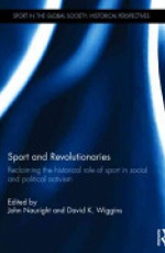 Sport and Revolutionaries: Reclaiming the Historical Role of Sport in Social and Political Activism