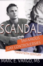 Scandal: Infamous Gay Controversies of the Twentieth Century