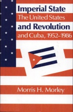 Imperial State and Revolution: The United States and Cuba, 1952–1986