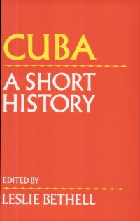 Leslie Bethell - Cuba: A Short History