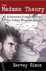 Madman Theory: An Alternate History Novel of the Cuban Missile Crisis