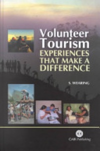 Stephen Wearing - Volunteer Tourism: Experiences that Make a Difference