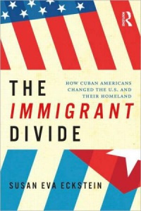 Susan Eckstein - The Immigrant Divide: How Cuban Americans Changed the U.S. and Their Homeland