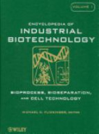 Flickinger - Encyclopedia of Industrial Biotechnology: Bioprocess, Bioseparation, and Cell Technology, 7 Vol. Set