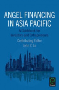 John Y Lo - Angel Financing in Asia Pacific: A Guidebook for Investors and Entrepreneurs
