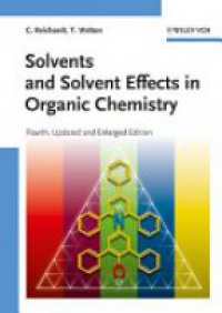 Christian Reichardt,Thomas Welton - Solvents and Solvent Effects in Organic Chemistry