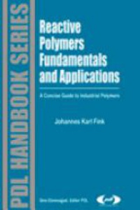 Fink K. J. - Reactive Polymers Fundamentals and Applications