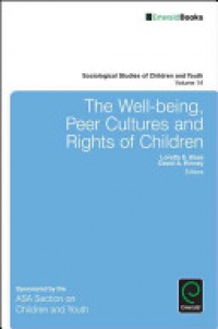 Loretta E. Bass, David A. Kinney - The Well-Being, Peer Cultures and Rights of Children