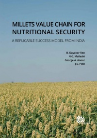 Benhur Dayakar Rao, N G Malleshi, George A Annor, Jagannath Vishnu Patil - Millets Value Chain for Nutritional Security: A Replicable Success Model from India