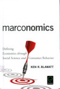 Ken R. Blawatt - Marconomics: Defining Economics through Social Science and Consumer Behavior