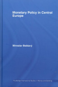 Beblavý, Miroslav - Monetary Policy in Central Europe