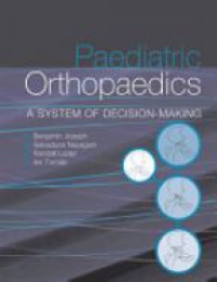 Benjamin Joseph,Selvadurai Nayagam,Randall T Loder,Ian Torode - Paediatric Orthopaedics: A system of decision-making