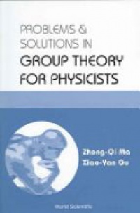 Ma Zhong-Qi - Problems and Solutions in Group Theory for Physicists