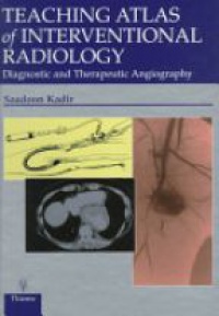 Kadir S. - Teaching Atlas of Interventinal Radiology. Diagnostic and Therapeutic Angiography