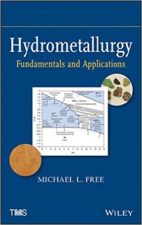 Michael L. Free - Hydrometallurgy: Fundamentals and Applications