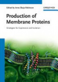 Anne Skaja Robinson - Production of Membrane Proteins: Strategies for Expression and Isolation