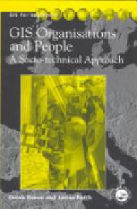 James Petch,Derek E. Reeve - GIS, Organisations and People: A Socio-technical Approach