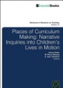 Places of Curriculum Making: Narrative Inquiries into Children's Lives in Motion