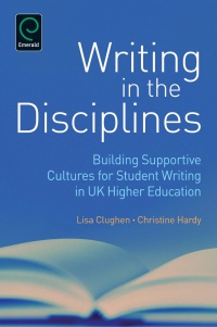 Christine Hardy, Lisa Clughen - Writing in the Disciplines: Building Supportive Cultures for Student Writing in UK Higher Education