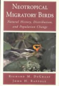 DeGraaf R. - Neotropical Migratory Birds Natural History, Distribution, and Population Change