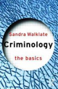 Walklate S. - Criminology: The Basics