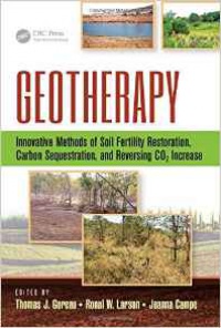 Thomas J. Goreau,Ronal W. Larson,Joanna Campe - Geotherapy: Innovative Methods of Soil Fertility Restoration, Carbon Sequestration, and Reversing CO2 Increase