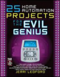 Ledford J. L. - 25 Home Automation Projects for the Evil Genius