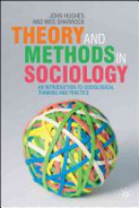 Hughes J.A. - Theory and Methods in Sociology