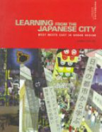 Shelton B. - Learning from the Japanese City: West Meets East in Urban Design