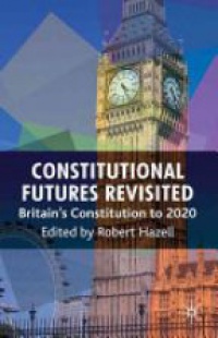 Robert Hazell - Constitutional Futures Revisited