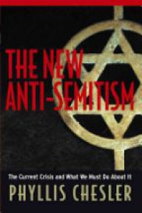 Chesler P. - The New Anti-Semitism - The Current Crisis and What We Must Do About It