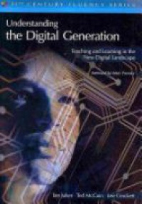 Jukes I. - Understanding the Digital Generation: Teaching and Learning in the New Digital Landscape 