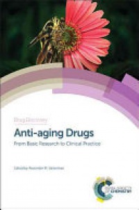 Alexander M Vaiserman - Anti-aging Drugs: From Basic Research to Clinical Practice