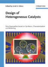 Ozkan U. - Design of Heterogeneous Catalysts: New Approaches Based on Synthesis, Characterization and Modeling