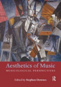 Stephen Downes - Aesthetics of Music: Musicological Perspectives