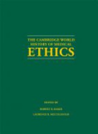 Baker R. - The Cambridge World History of Medical Ethics